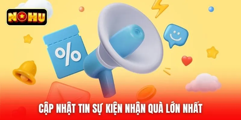 Cập nhật tin sự kiện nhận quà lớn nhất