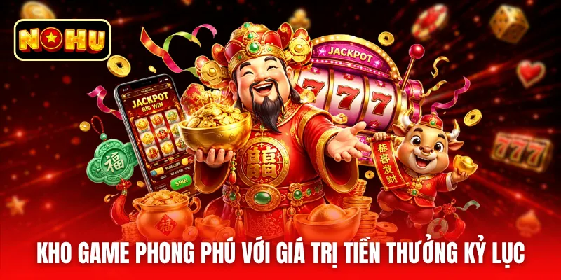 Kho game phong phú với giá trị tiền thưởng kỷ lục