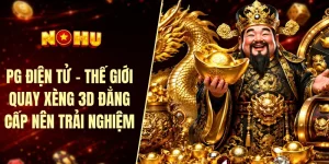 PG điện tử - Thế giới quay xèng 3D đẳng cấp nên trải nghiệm
