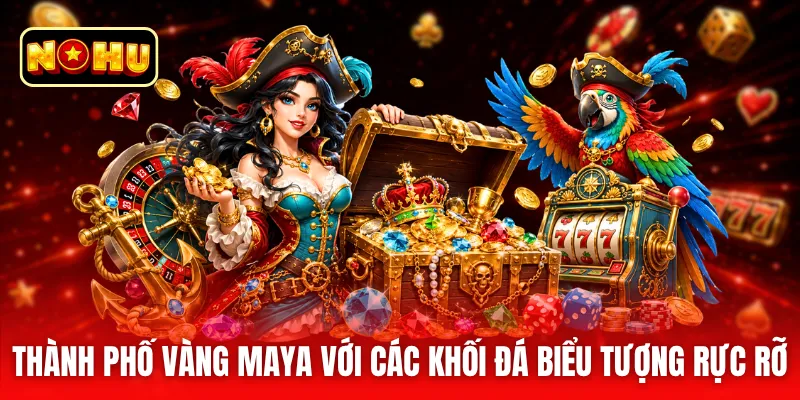 Thành phố vàng Maya với các khối đá biểu tượng rực rỡ