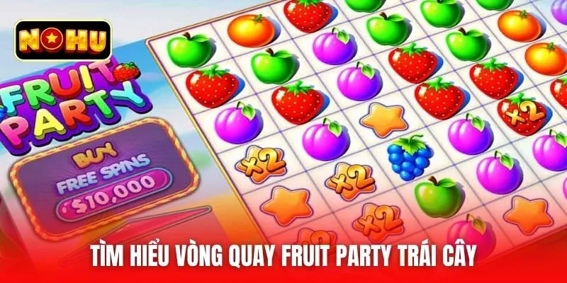 Tìm hiểu vòng quay Fruit Party trái cây
